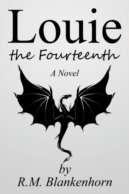Cover for R M Blankenhorn · Louie the Fourteenth (Paperback Book) (2017)