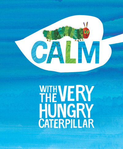 Cover for Eric Carle · Calm with The Very Hungry Caterpillar - The World of Eric Carle (Hardcover Book) (2019)