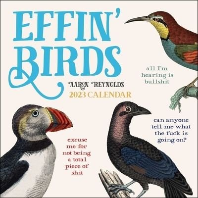 Effin' Birds 2023 Wall Calendar - Aaron Reynolds - Produtos - Andrews McMeel Publishing - 9781524875183 - 7 de junho de 2022