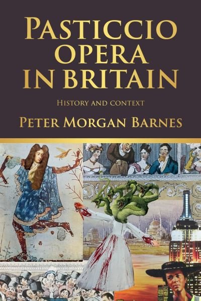 Pasticcio Opera in Britain: History and Context - Peter Morgan Barnes - Books - Manchester University Press - 9781526165183 - July 16, 2024