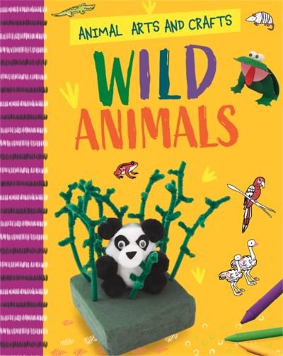 Cover for Annalees Lim · Animal Arts and Crafts: Wild Animals - Animal Arts and Crafts (Paperback Book) (2023)