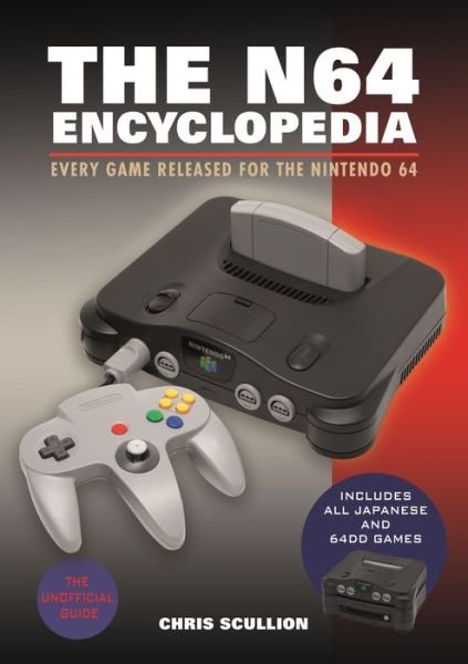 Cover for Chris Scullion · The N64 Encyclopedia: Every Game Released for the Nintendo 64 (Hardcover Book) (2022)