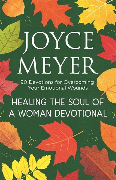 Cover for Joyce Meyer · Healing the Soul of a Woman Devotional: 90 Devotions for Overcoming Your Emotional Wounds (Inbunden Bok) (2019)