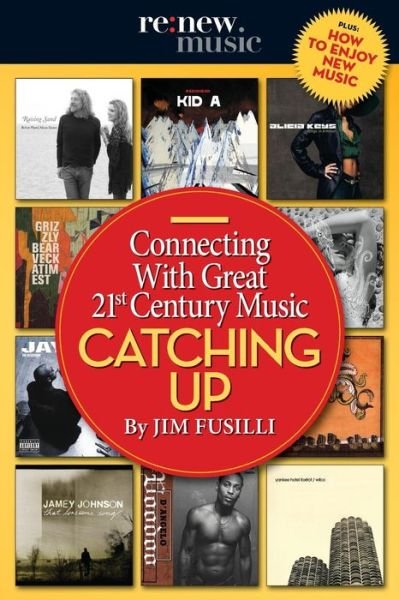 Cover for Jim Fusilli · Catching up connecting with great 21st century music (Book) (2016)