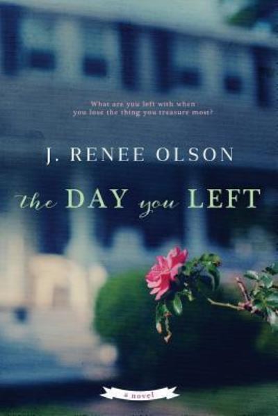 Cover for J Renee Olson · The Day You Left (Paperback Book) (2016)