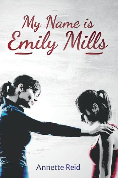 Cover for Annette Reid · My Name is Emily Mills (Paperback Book) (2016)