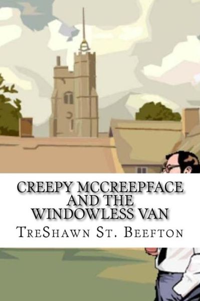 Cover for Treshawn St Beefton · Creepy McCreepface and the Windowless Van (Paperback Book) (2016)