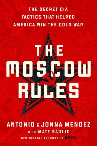 Cover for Antonio J. Mendez · The Moscow Rules: The Secret CIA Tactics That Helped America Win the Cold War (Pocketbok) (2020)