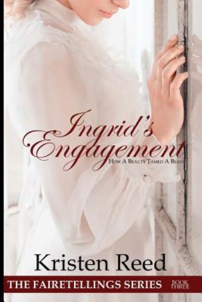 Cover for Kristen Reed · Ingrid's Engagement : How A Beauty Tamed A Beast (Pocketbok) (2017)