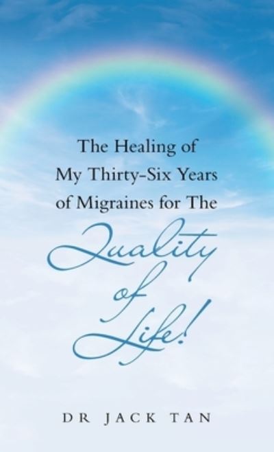 Cover for Author Solutions Inc · The Healing of My Thirty-Six Years of Migraines for the Quality of Life! (Hardcover Book) (2022)