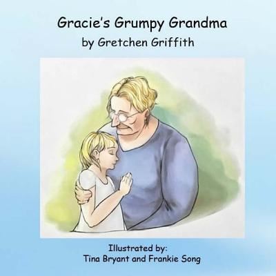 Cover for Gretchen Griffith · Gracie's Grumpy Grandma (Paperback Book) (2017)