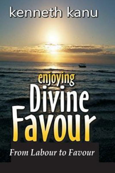 Cover for Kenneth Kanu · Enjoying Divine Favour (Paperback Book) (2017)