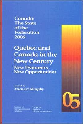 Cover for Michael Murphy · Canada: The State of the Federation 2005: Quebec and Canada in the New Century: New Dynamics, New Opportunities - Canada: The State of the Federation (Paperback Book) (2007)