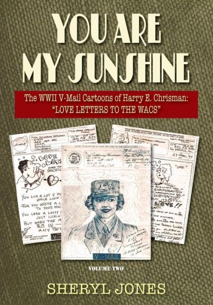 Cover for Sheryl Jones · You Are My Sunshine: The WWII V-Mail Cartoons of Harry E. Chrisman: &quot;LOVE LETTERS TO THE WACS&quot; (Paperback Book) (2014)