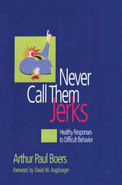 Cover for Arthur Paul Boers · Never Call Them Jerks (Taschenbuch) (1999)