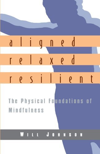 Cover for Will Johnson · Aligned, Relaxed, Resilient: the Physical Foundations of Mindfulness (Taschenbuch) (2000)