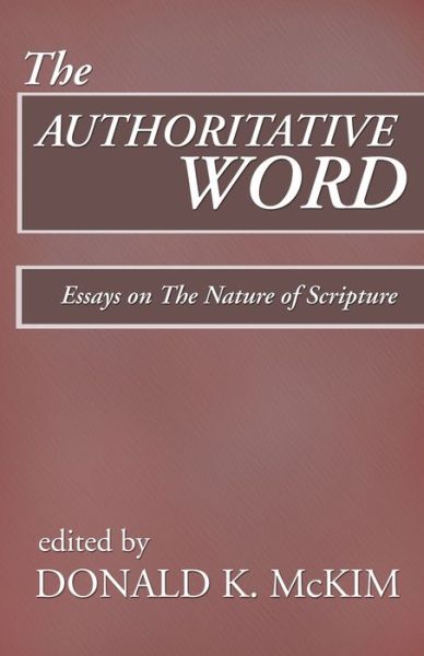 Cover for Donald K Mckim · The Authoritative Word: Essays on the Nature of Scripture (Paperback Book) (1998)