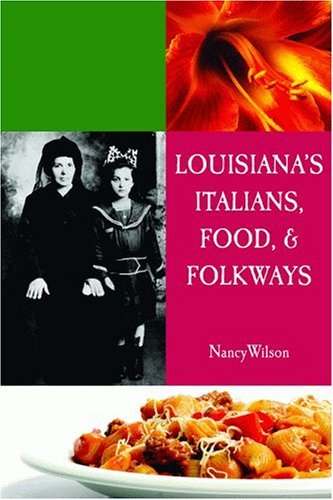 Louisiana's Italians, Food, Recipes and Folkways - Nancy Wilson - Książki - Pelican Publishing Co - 9781589803183 - 31 października 2005