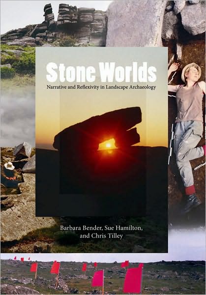 Cover for Barbara Bender · Stone Worlds: Narrative and Reflexivity in Landscape Archaeology - UCL Institute of Archaeology Publications (Hardcover Book) (2008)