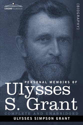 Personal Memoirs of Ulysses S. Grant - Ulysses S. Grant - Livros - Cosimo Classics - 9781602069183 - 1 de novembro de 2007