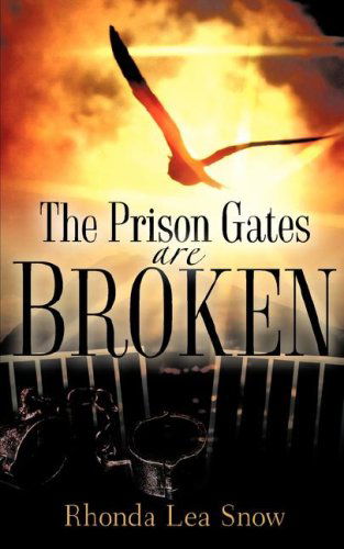 Cover for Rhonda Lea Snow · The Prison Gates Are Broken (Paperback Book) (2007)