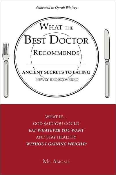 Cover for Ms. Abigail · What the Best Doctor Recommends: Ancient Secrets to Eating Newly Rediscovered (Hardcover Book) (2008)