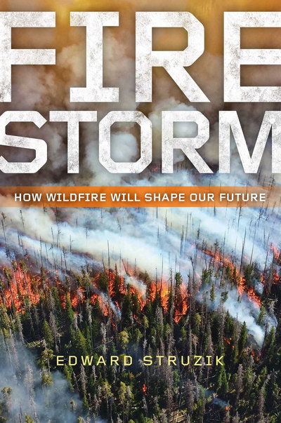 Cover for Edward Struzik · Firestorm: How Wildfire Will Shape Our Future (Hardcover Book) [2nd None edition] (2017)