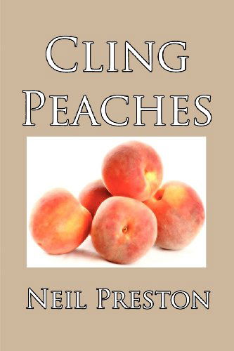 Cling Peaches - Neil Preston - Books - Bellissima Publishing LLC - 9781614770183 - November 25, 2011