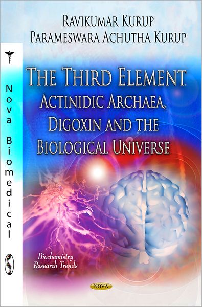 Third Element: Actinidic Archaea, Digoxin & The Biological Universe - Ravikumar Kurup - Books - Nova Science Publishers Inc - 9781619423183 - August 31, 2012