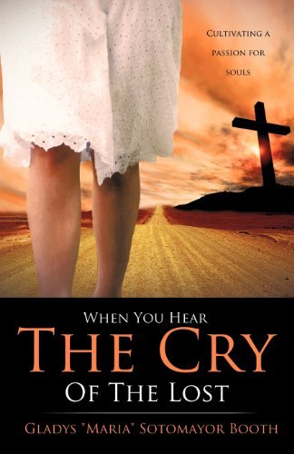 Cover for Gladys &quot;Maria&quot; Sotomayor Booth · When You Hear the Cry of the Lost (Paperback Book) (2011)