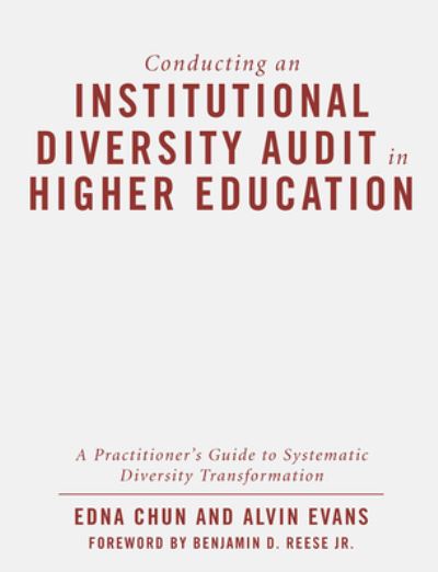 Cover for Edna Chun · Conducting an Institutional Diversity Audit in Higher Education: A Practitioner's Guide to Systematic Diversity Transformation (Hardcover Book) (2019)