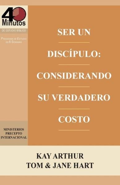 Cover for Kay Arthur · Ser Un Discipulo: Considerando Su Verdadero Costo / Being a Disciple: Counting the Real Cost (40m Study) (Pocketbok) (2015)