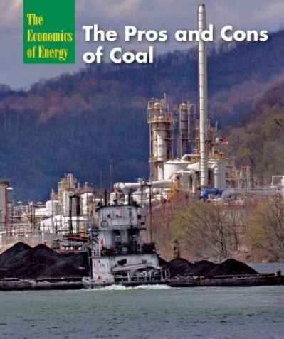 Cover for Rebecca Stefoff · The Pros and Cons of Coal (Economics of Energy) (Hardcover Book) (2014)