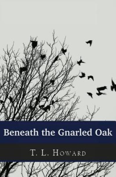 Cover for Trissa L Howard · Beneath the Gnarled Oak (Paperback Book) (2017)