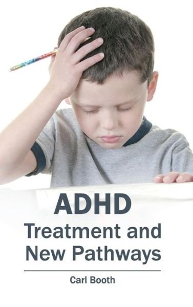 Cover for Carl Booth · Adhd: Treatment and New Pathways (Gebundenes Buch) (2015)