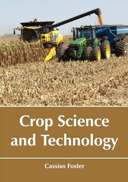 Cover for Cassius Foster · Crop Science and Technology (Hardcover Book) (2017)