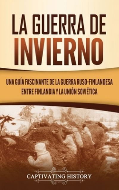 La Guerra de Invierno - Captivating History - Books - Captivating History - 9781637160183 - November 11, 2020