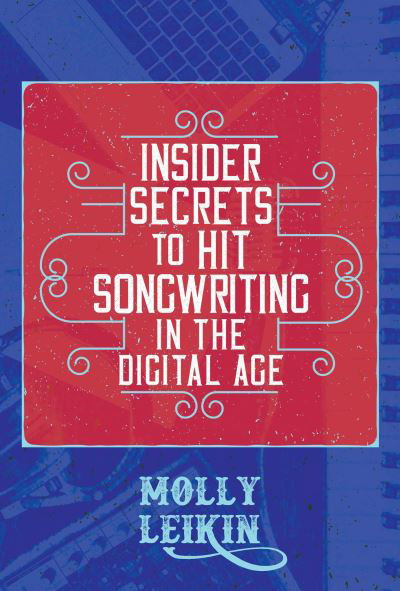 Cover for Molly Leikin · Insider Secrets to Hit Songwriting in the Digital Age (Paperback Book) (2022)