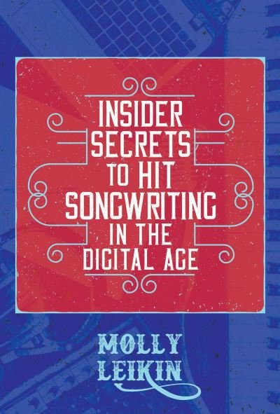 Cover for Molly Leikin · Insider Secrets to Hit Songwriting in the Digital Age (Paperback Book) (2022)