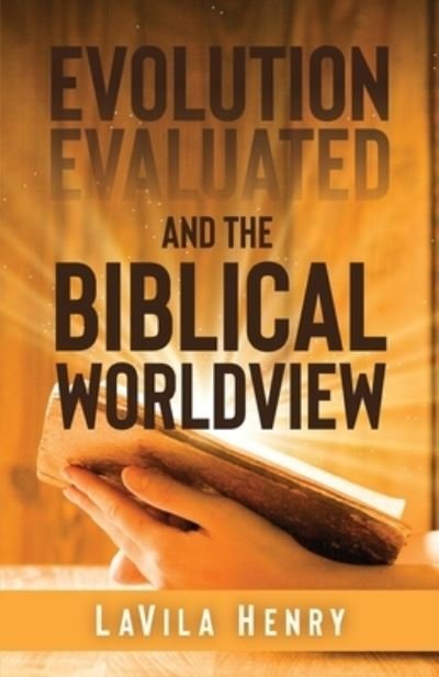 Cover for Lavila Henry · Evolution Evaluated and the Biblical Worldview (Paperback Book) (2021)