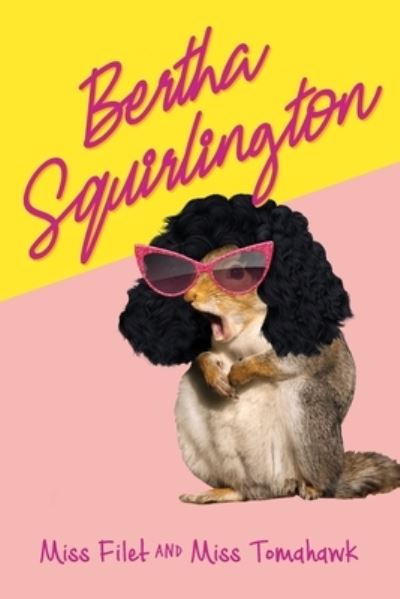 Bertha Squirlington - Miss Filet - Books - Luminare Press - 9781643886183 - July 7, 2021