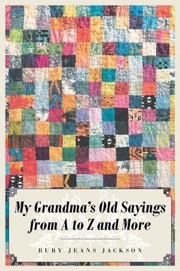 Cover for Ruby Jeans Jackson · My Grandma's Old Sayings from A to Z and More (Paperback Book) (2019)