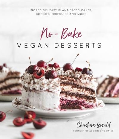 Cover for Christina Leopold · No-Bake Vegan Desserts: Incredibly Easy Plant-Based Cakes, Cookies,  Brownies and More (Paperback Book) (2020)