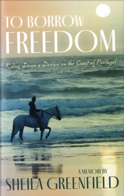 Cover for Sheila Greenfield · To Borrow Freedom: Riding Down a Dream on the Coast of Portugal (Paperback Book) (2025)