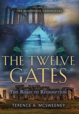 The Twelve Gates: The Road to Redemption - The McGonegal Chronicles - Terence A McSweeney - Livros - Booklocker.com - 9781647198183 - 30 de setembro de 2021