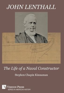 Cover for Stephen Chapin Kinnaman · John Lenthall: The Life of a Naval Constructor [Premium Color] (Hardcover Book) (2022)