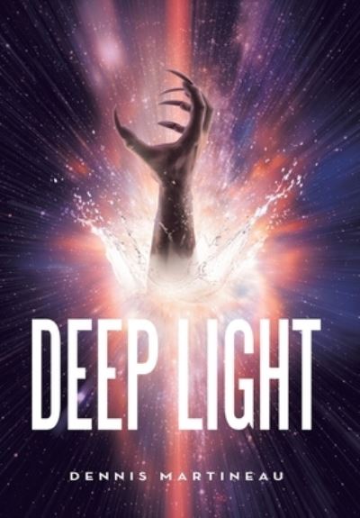 Cover for Dennis Martineau · Deep Light (Book) (2022)