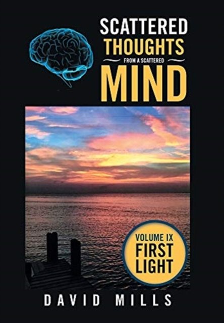 Scattered Thoughts from a Scattered Mind - David Mills - Livres - Xlibris US - 9781664155183 - 29 janvier 2021
