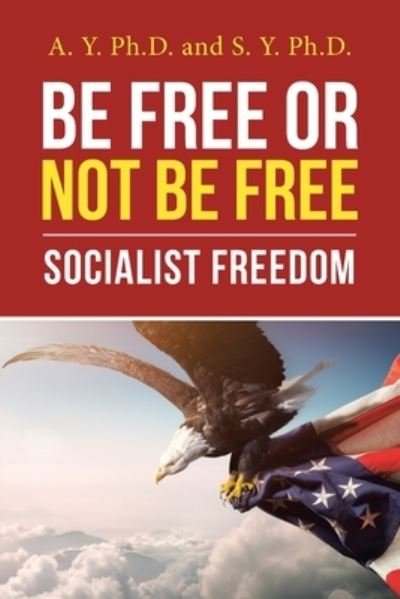 Be Free or Not Be Free - A Y - Libros - Westbow Press - 9781664209183 - 19 de noviembre de 2020