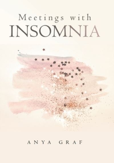 Meetings with Insomnia - Anya Graf - Books - Xlibris Corporation LLC - 9781669824183 - May 22, 2022
